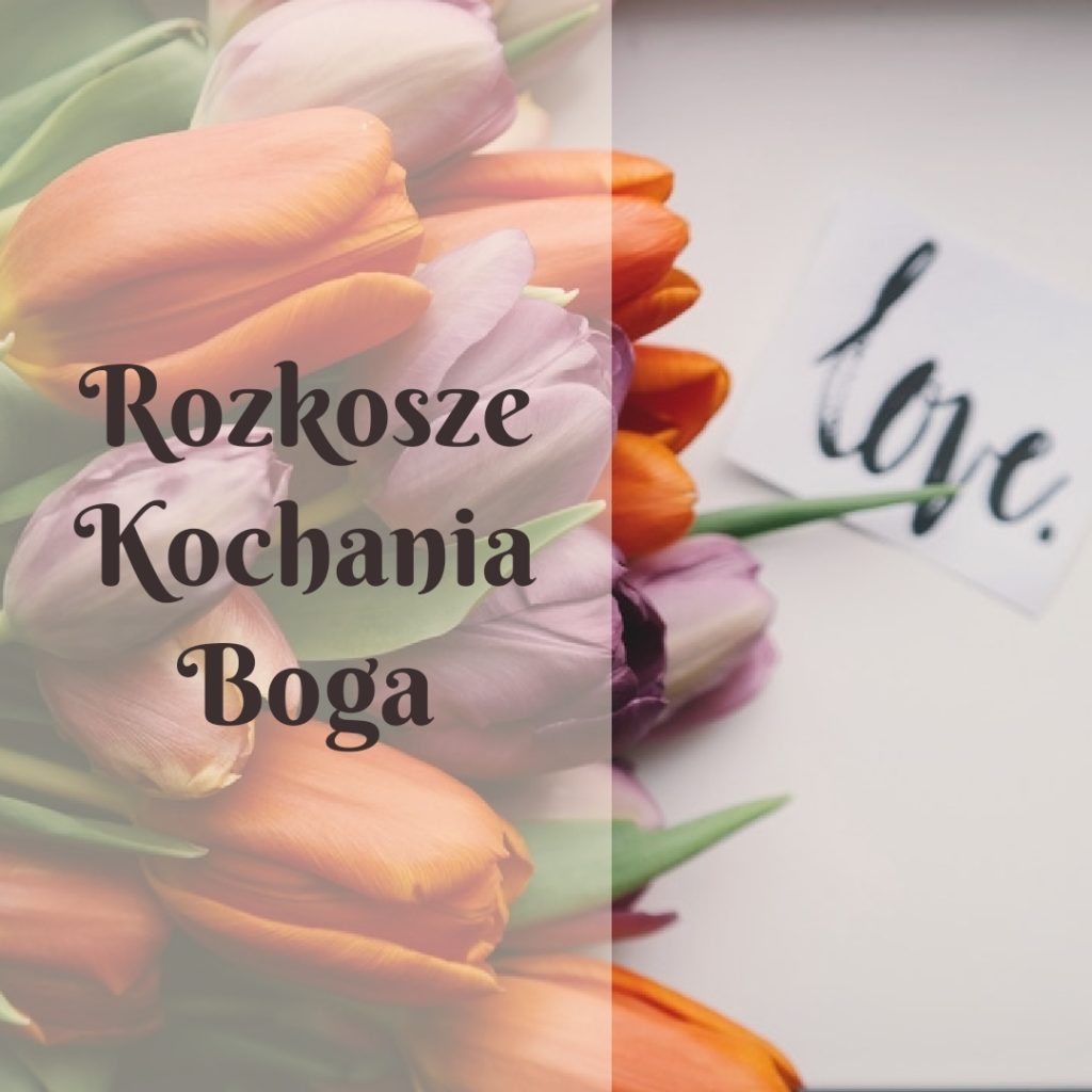 Blog: Rozkosze kochania Boga